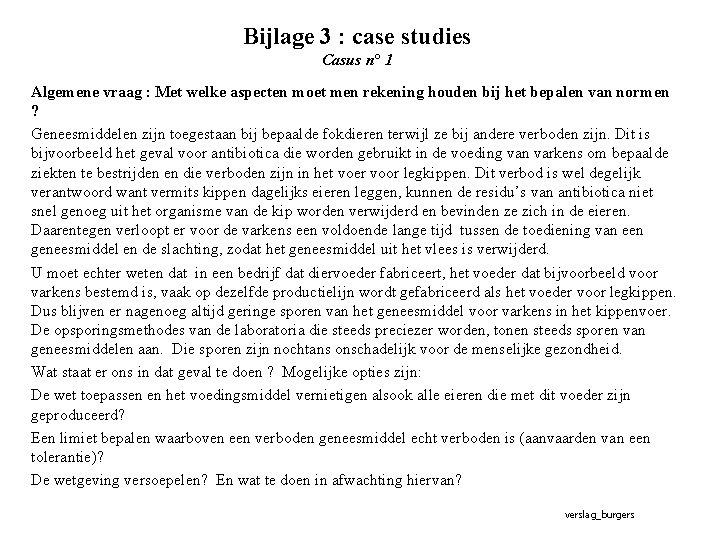 Bijlage 3 : case studies Casus n° 1 Algemene vraag : Met welke aspecten