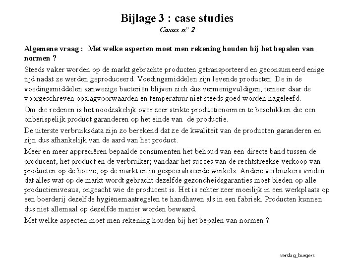 Bijlage 3 : case studies Casus n° 2 Algemene vraag : Met welke aspecten