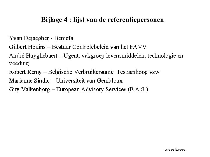 Bijlage 4 : lijst van de referentiepersonen Yvan Dejaegher - Bemefa Gilbert Houins –