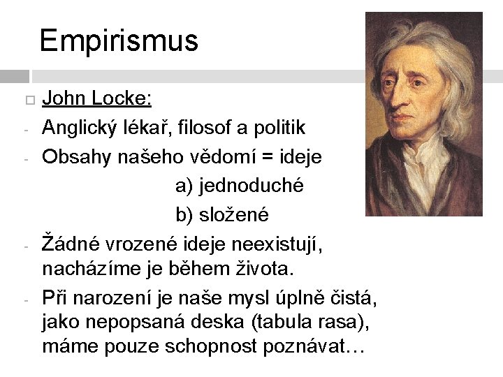 Empirismus - - - John Locke: Anglický lékař, filosof a politik Obsahy našeho vědomí