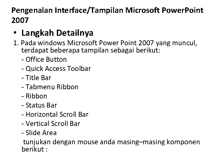 Pengenalan Interface/Tampilan Microsoft Power. Point 2007 • Langkah Detailnya 1. Pada windows Microsoft Power