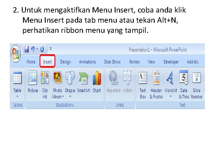 2. Untuk mengaktifkan Menu Insert, coba anda klik Menu Insert pada tab menu atau