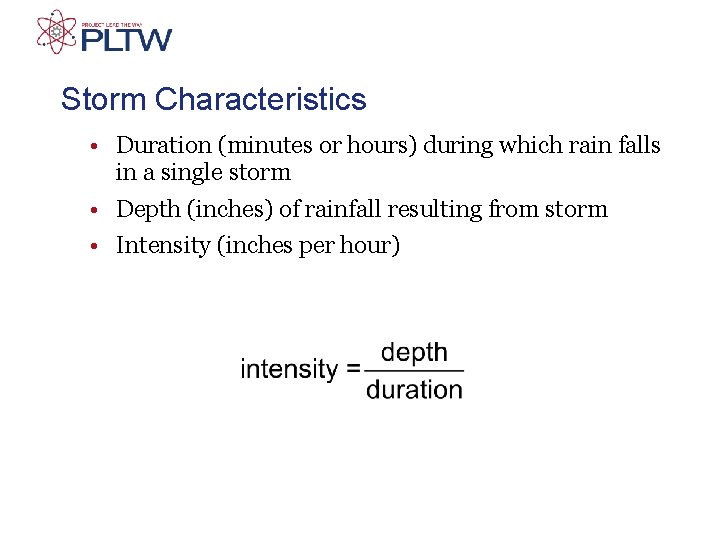 Storm Characteristics • Duration (minutes or hours) during which rain falls in a single
