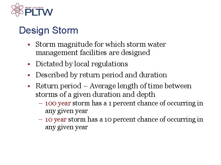 Design Storm • Storm magnitude for which storm water management facilities are designed •
