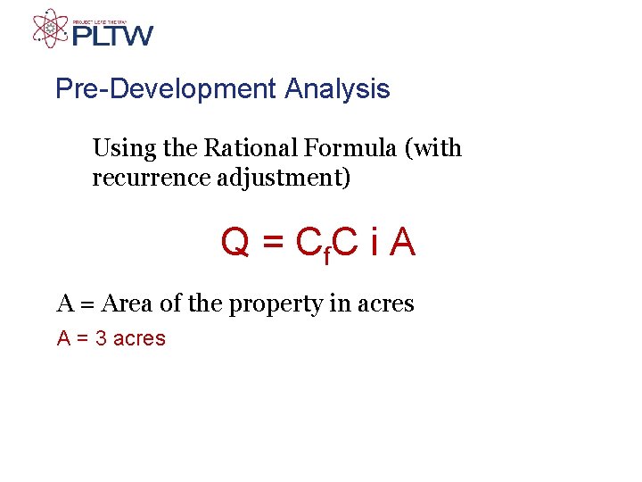 Pre-Development Analysis Using the Rational Formula (with recurrence adjustment) Q = C f. C