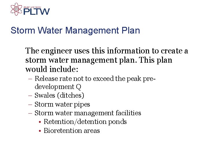 Storm Water Management Plan The engineer uses this information to create a storm water