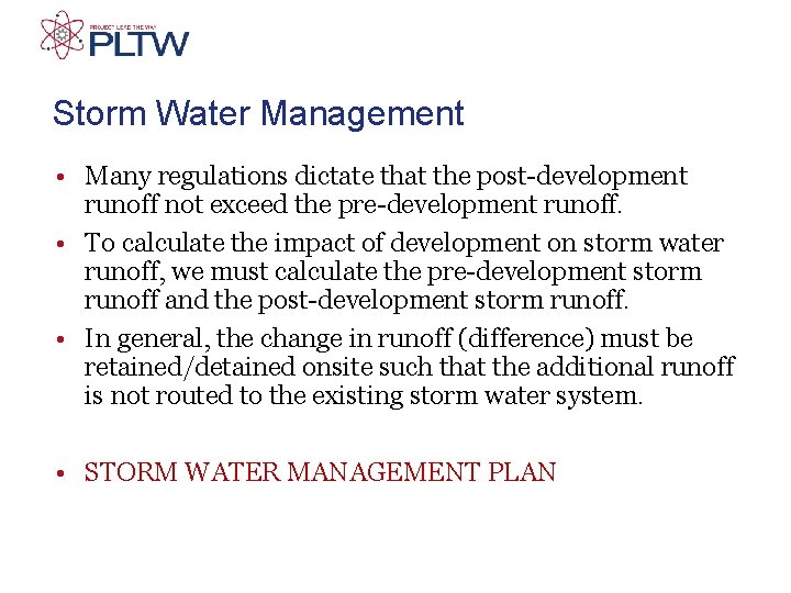 Storm Water Management • Many regulations dictate that the post-development runoff not exceed the