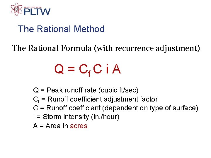 The Rational Method The Rational Formula (with recurrence adjustment) Q = Cf C i