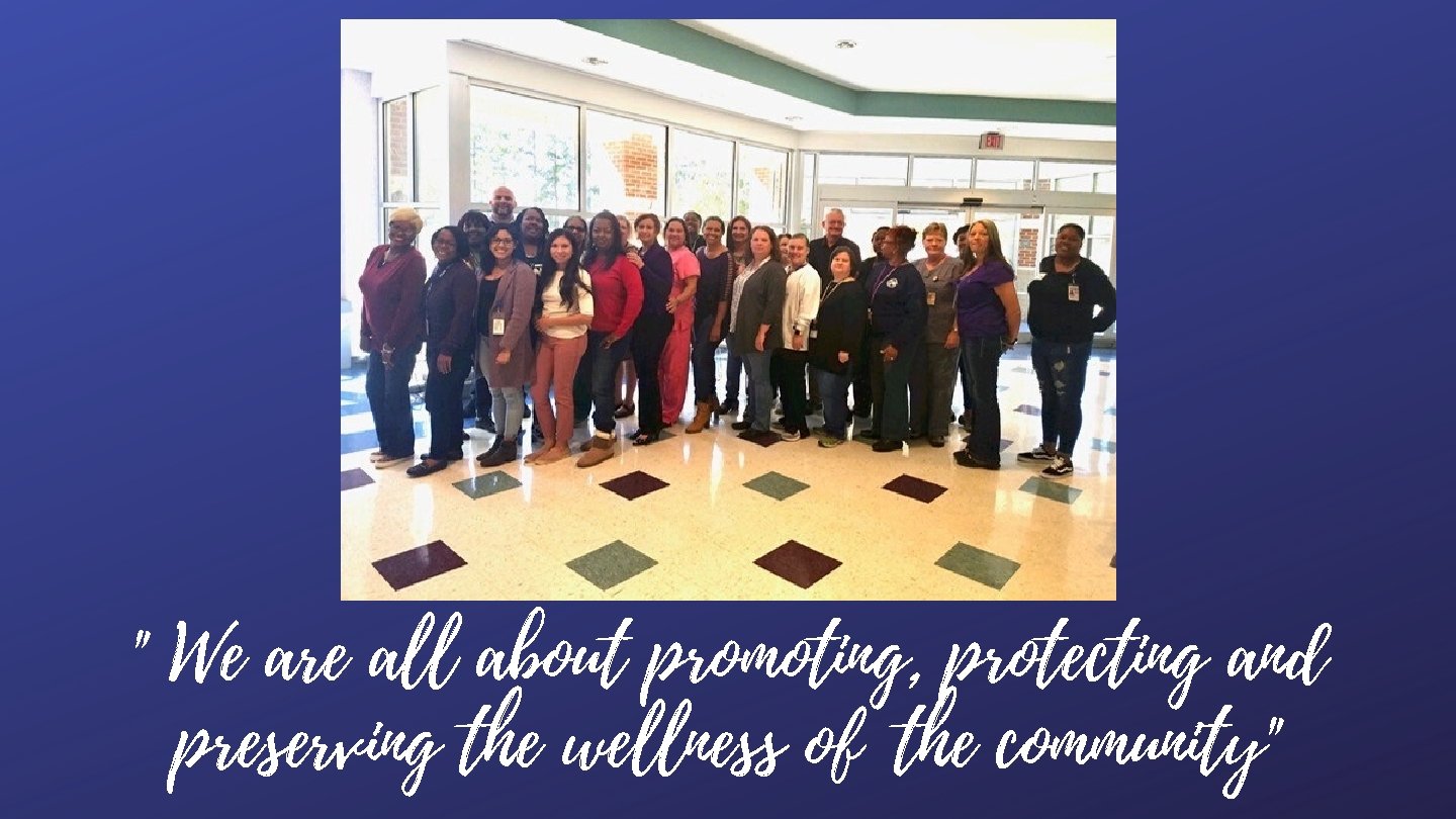 " We are all about promoting, protecting and preserving the wellness of the community"