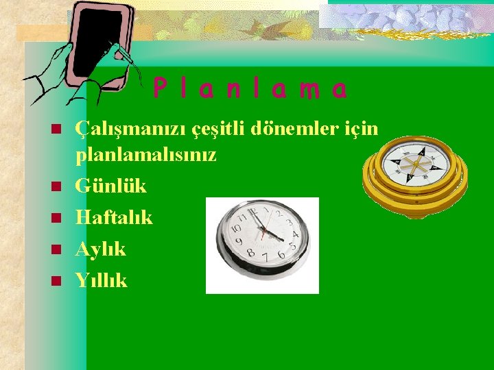 P l a n l a m a n n n Çalışmanızı çeşitli dönemler