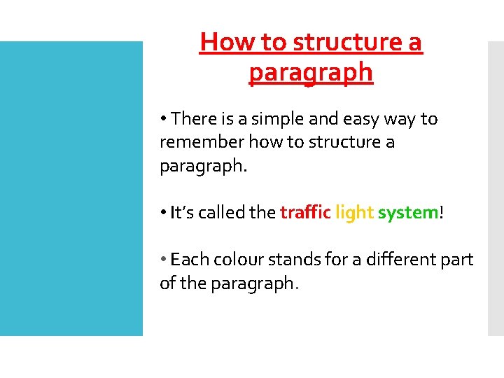 How to structure a paragraph • There is a simple and easy way to