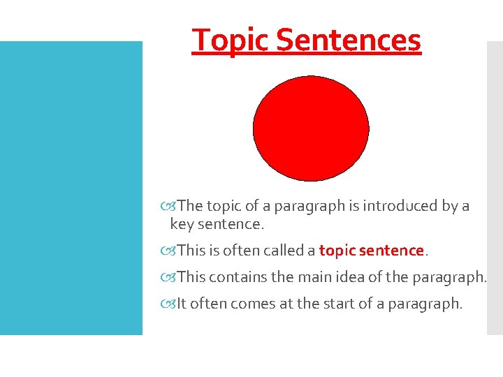 Topic Sentences The topic of a paragraph is introduced by a key sentence. This