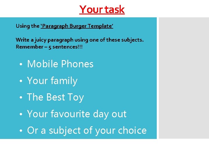 Your task Using the ‘Paragraph Burger Template’ Write a juicy paragraph using one of