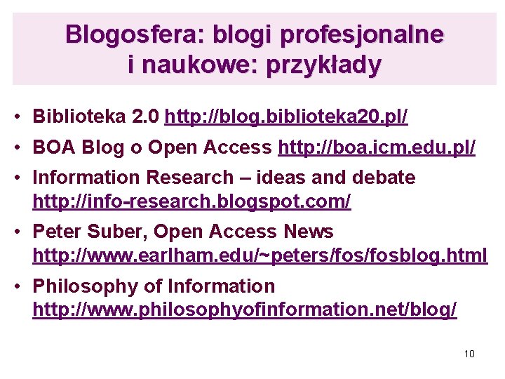 Blogosfera: blogi profesjonalne i naukowe: przykłady • Biblioteka 2. 0 http: //blog. biblioteka 20.