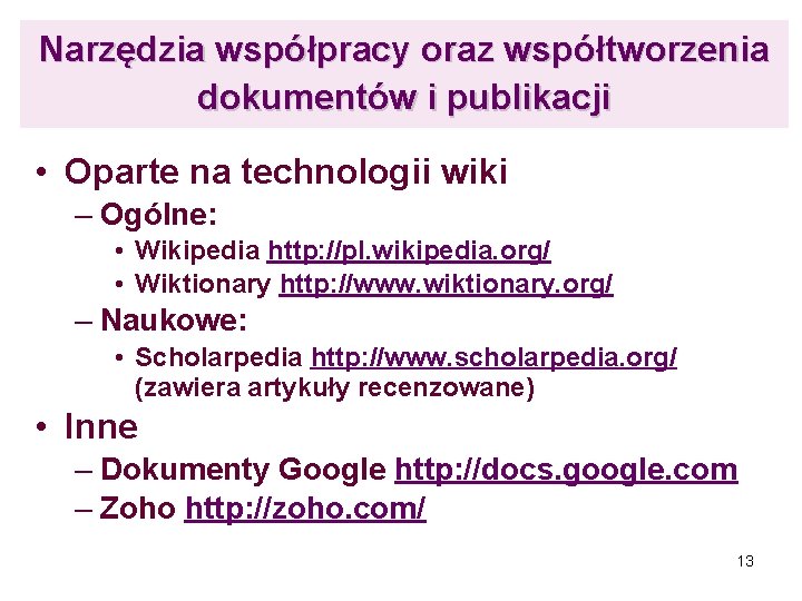 Narzędzia współpracy oraz współtworzenia dokumentów i publikacji • Oparte na technologii wiki – Ogólne: