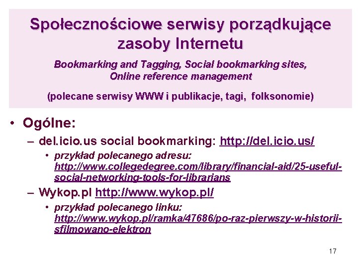 Społecznościowe serwisy porządkujące zasoby Internetu Bookmarking and Tagging, Social bookmarking sites, Online reference management