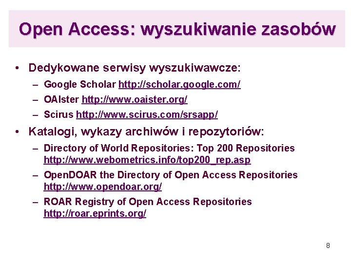 Open Access: wyszukiwanie zasobów • Dedykowane serwisy wyszukiwawcze: – Google Scholar http: //scholar. google.