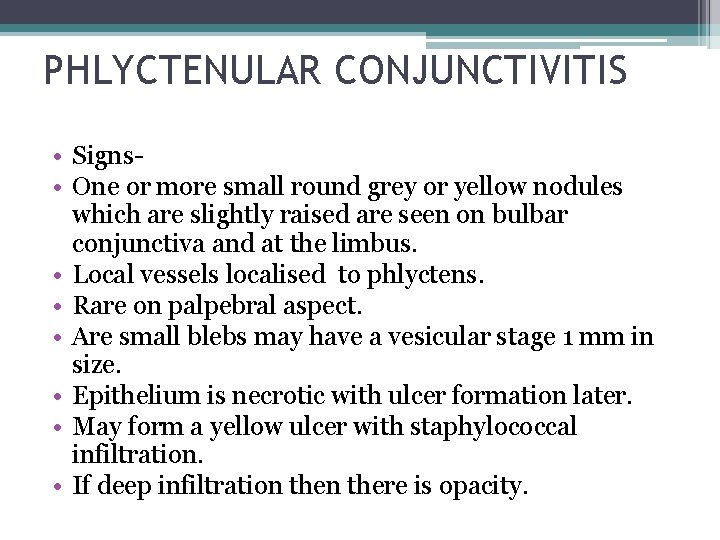 PHLYCTENULAR CONJUNCTIVITIS • Signs • One or more small round grey or yellow nodules