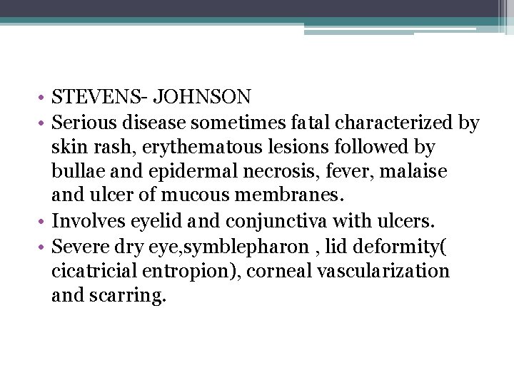  • STEVENS- JOHNSON • Serious disease sometimes fatal characterized by skin rash, erythematous