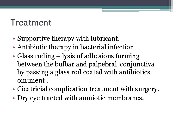 Treatment • Supportive therapy with lubricant. • Antibiotic therapy in bacterial infection. • Glass