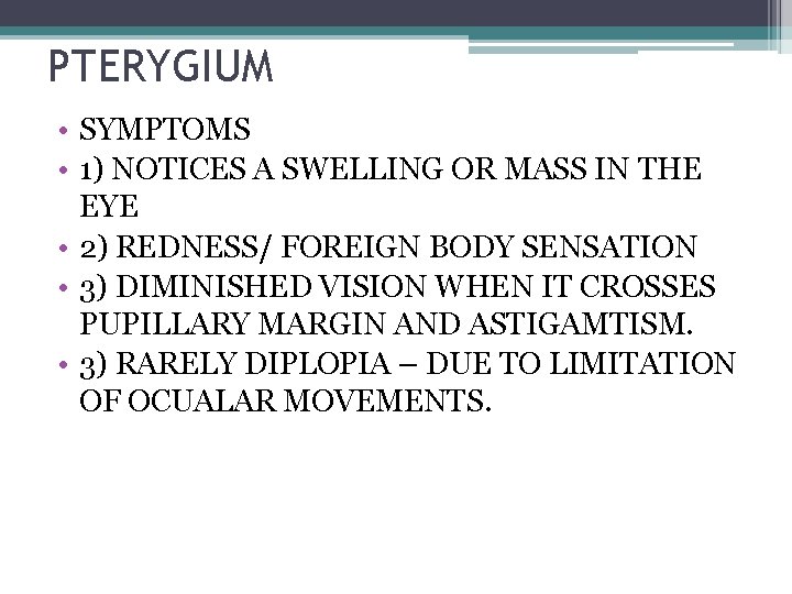PTERYGIUM • SYMPTOMS • 1) NOTICES A SWELLING OR MASS IN THE EYE •