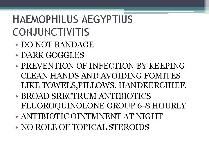 HAEMOPHILUS AEGYPTIUS CONJUNCTIVITIS • DO NOT BANDAGE • DARK GOGGLES • PREVENTION OF INFECTION