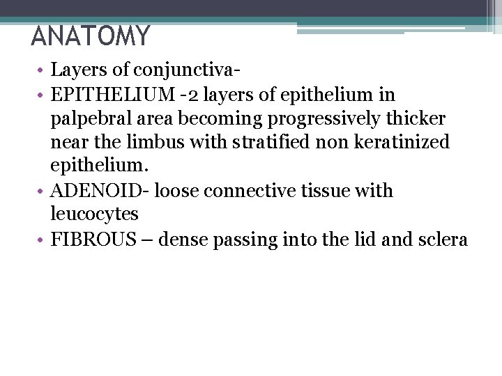 ANATOMY • Layers of conjunctiva • EPITHELIUM -2 layers of epithelium in palpebral area