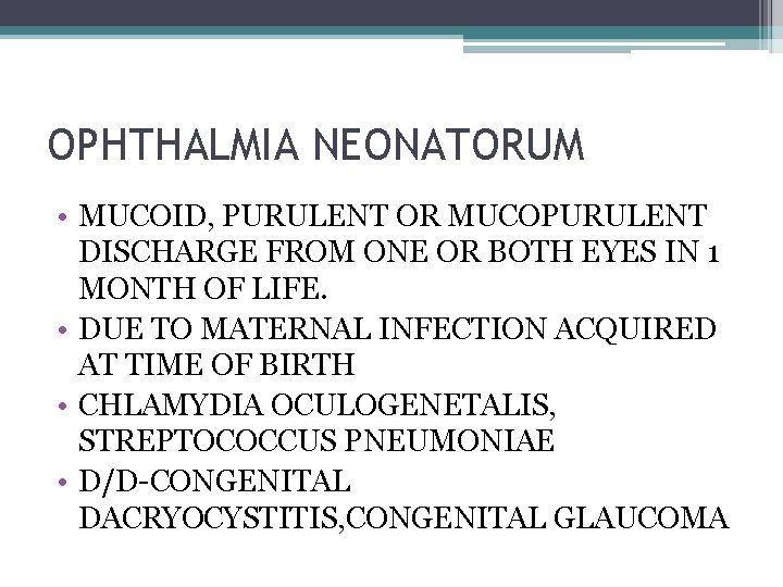 OPHTHALMIA NEONATORUM • MUCOID, PURULENT OR MUCOPURULENT DISCHARGE FROM ONE OR BOTH EYES IN