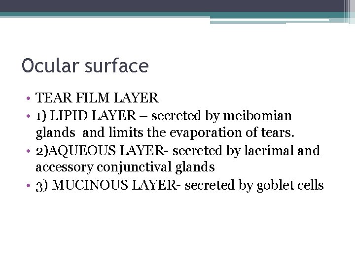 Ocular surface • TEAR FILM LAYER • 1) LIPID LAYER – secreted by meibomian