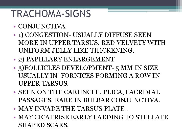 TRACHOMA-SIGNS • CONJUNCTIVA • 1) CONGESTION- USUALLY DIFFUSE SEEN MORE IN UPPER TARSUS. RED
