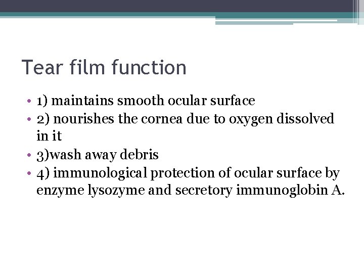 Tear film function • 1) maintains smooth ocular surface • 2) nourishes the cornea