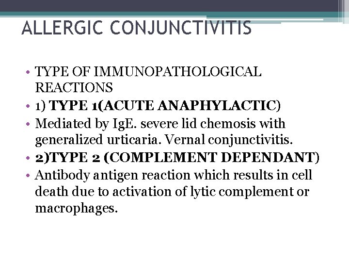 ALLERGIC CONJUNCTIVITIS • TYPE OF IMMUNOPATHOLOGICAL REACTIONS • 1) TYPE 1(ACUTE ANAPHYLACTIC) • Mediated