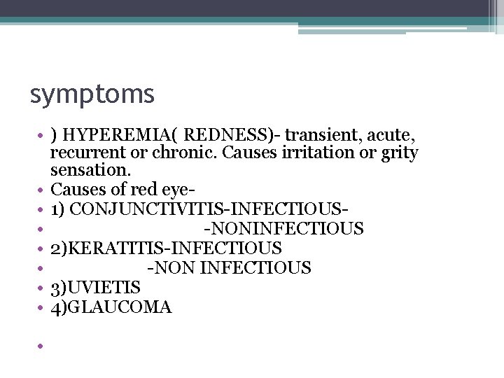 symptoms • ) HYPEREMIA( REDNESS)- transient, acute, recurrent or chronic. Causes irritation or grity