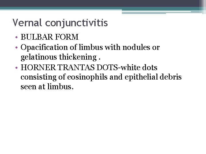 Vernal conjunctivitis • BULBAR FORM • Opacification of limbus with nodules or gelatinous thickening.