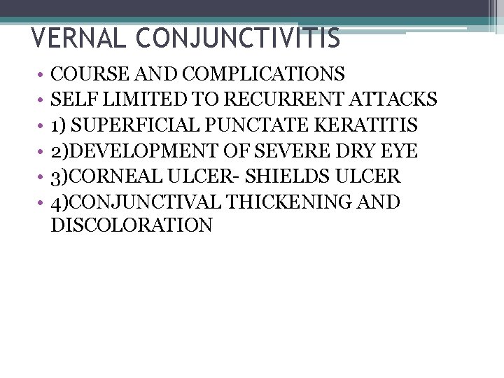 VERNAL CONJUNCTIVITIS • • • COURSE AND COMPLICATIONS SELF LIMITED TO RECURRENT ATTACKS 1)