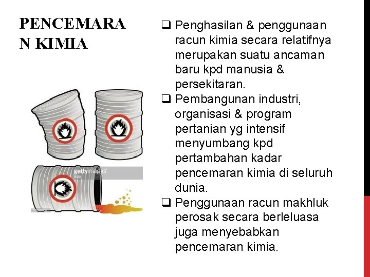 PENCEMARA N KIMIA q Penghasilan & penggunaan racun kimia secara relatifnya merupakan suatu ancaman