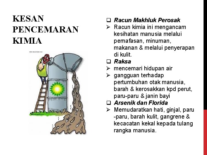 KESAN PENCEMARAN KIMIA q Racun Makhluk Perosak Ø Racun kimia ini mengancam kesihatan manusia