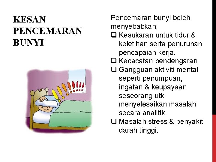 KESAN PENCEMARAN BUNYI Pencemaran bunyi boleh menyebabkan; q Kesukaran untuk tidur & keletihan serta