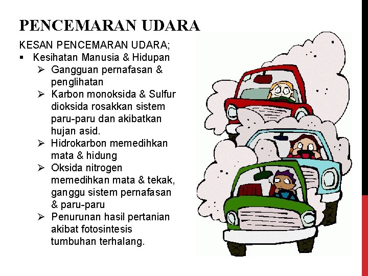 PENCEMARAN UDARA KESAN PENCEMARAN UDARA; § Kesihatan Manusia & Hidupan Ø Gangguan pernafasan &