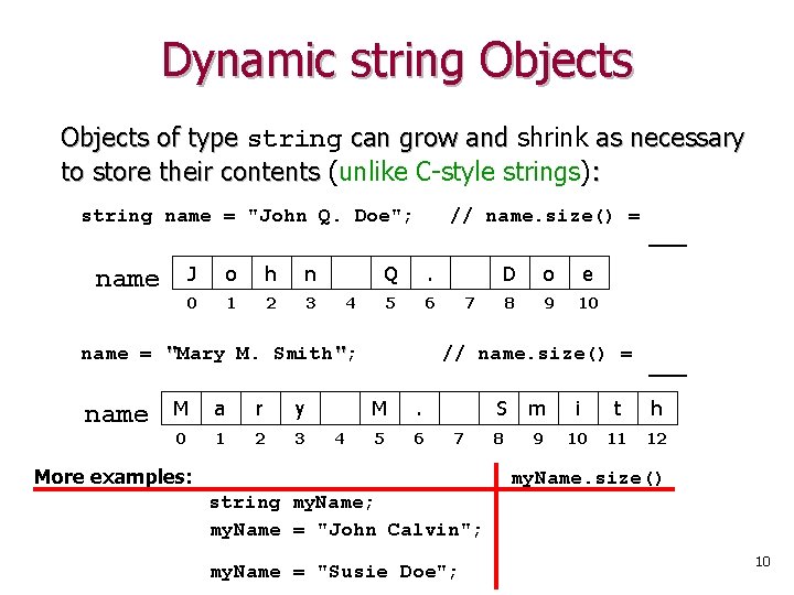 Dynamic string Objects of type string can grow and shrink as necessary to store