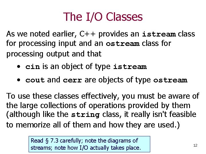 The I/O Classes As we noted earlier, C++ provides an istream class for processing