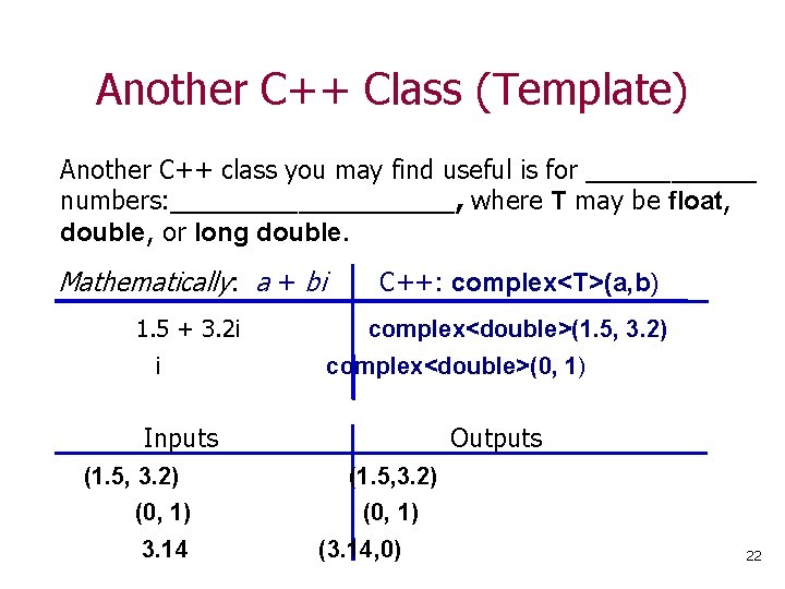 Another C++ Class (Template) Another C++ class you may find useful is for ______