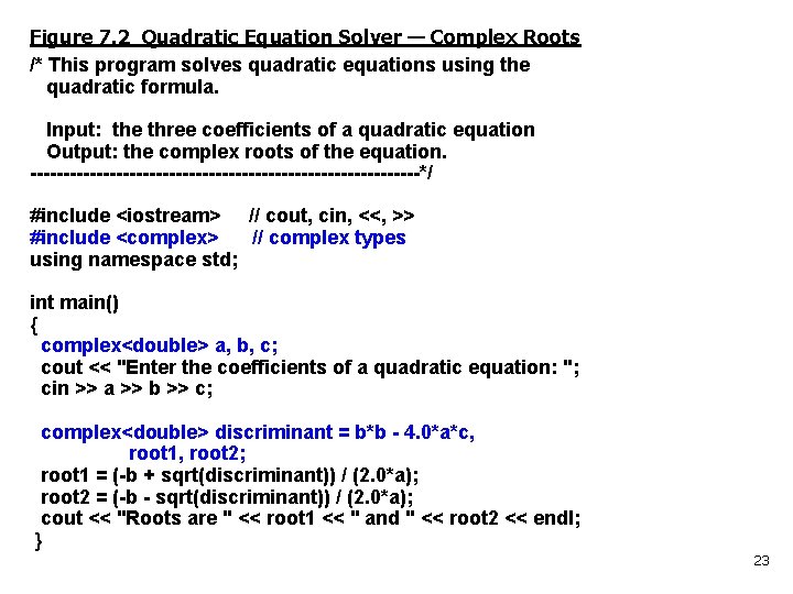 Figure 7. 2 Quadratic Equation Solver — Complex Roots /* This program solves quadratic