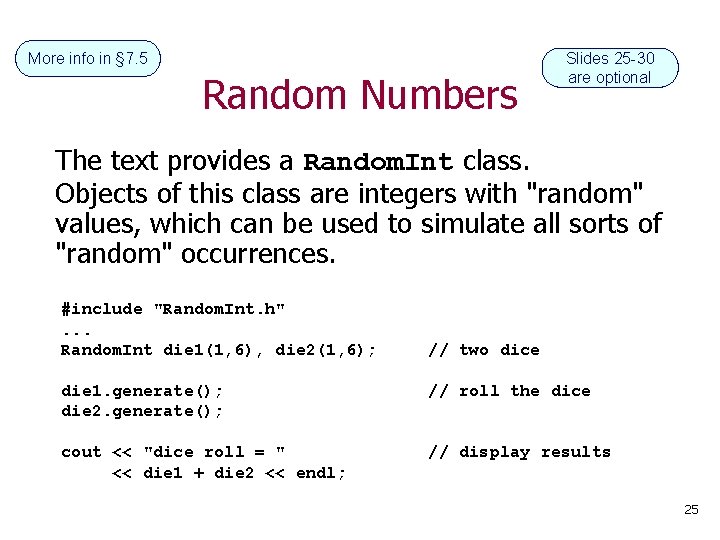 More info in § 7. 5 Random Numbers Slides 25 -30 are optional The