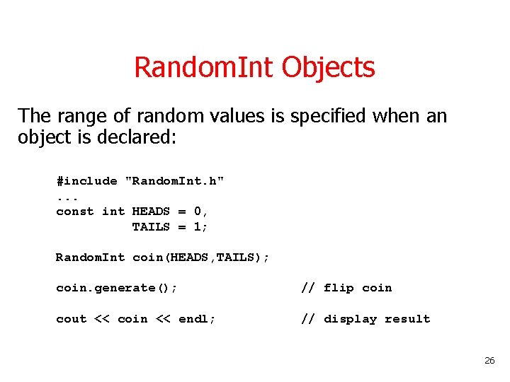 Random. Int Objects The range of random values is specified when an object is