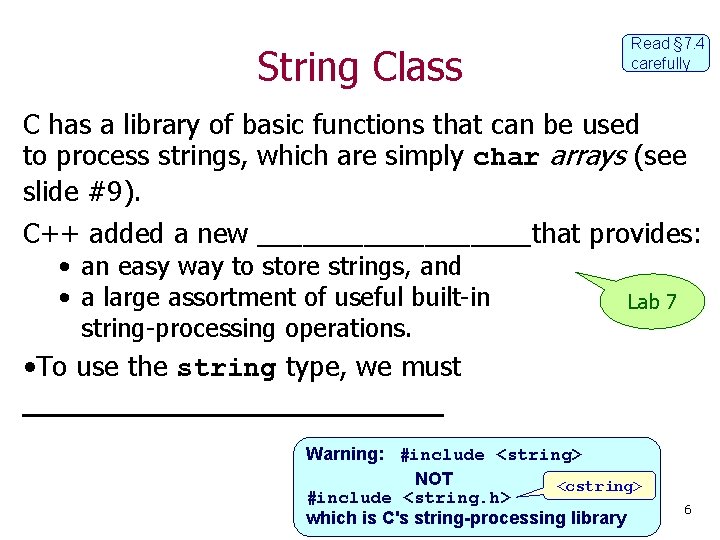 String Class Read § 7. 4 carefully C has a library of basic functions