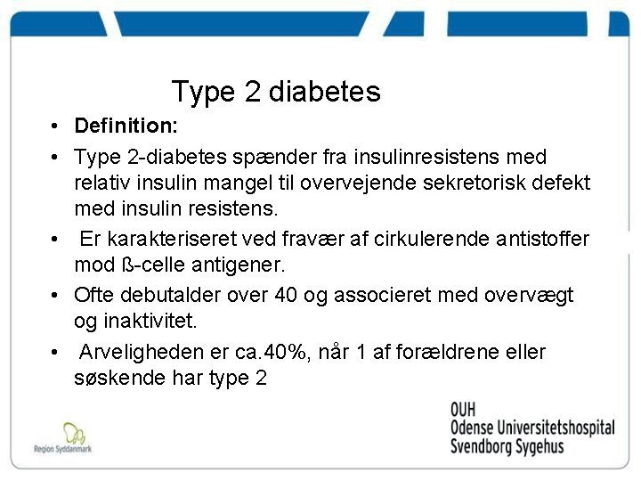 Type 2 diabetes • Definition: • Type 2 -diabetes spænder fra insulinresistens med relativ