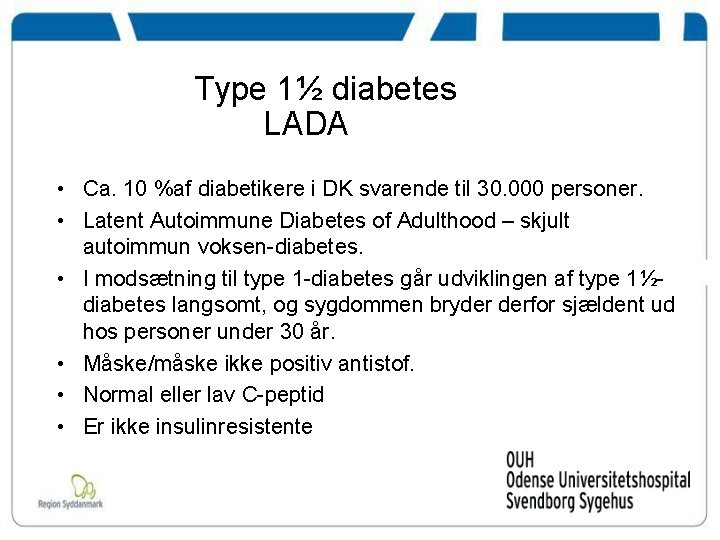 Type 1½ diabetes LADA • Ca. 10 %af diabetikere i DK svarende til 30.