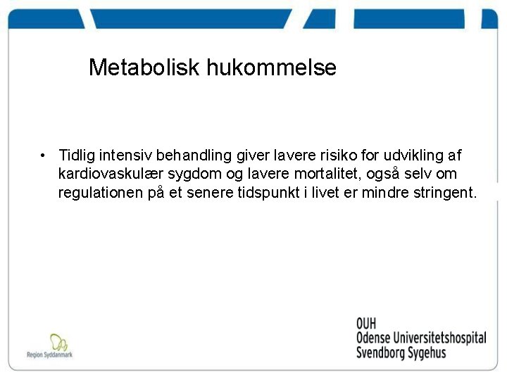 Metabolisk hukommelse • Tidlig intensiv behandling giver lavere risiko for udvikling af kardiovaskulær sygdom