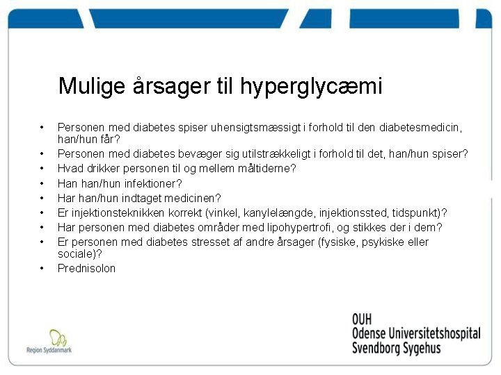  Mulige årsager til hyperglycæmi • • • Personen med diabetes spiser uhensigtsmæssigt i